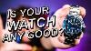 Avoid Costly Mistakes How To Ensure You Re Buying A Good Watch